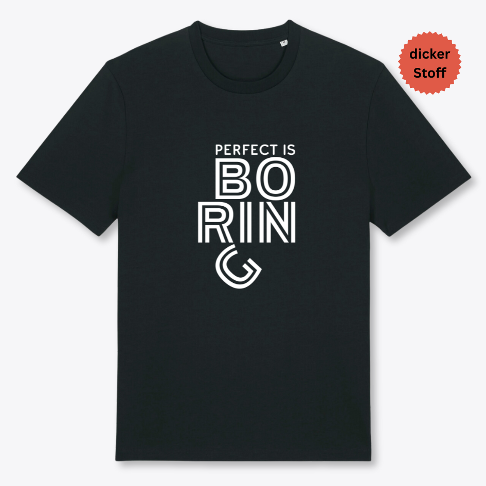 Unisex T-Shirt "PERFECT IS BORING" Bio-Baumwolle