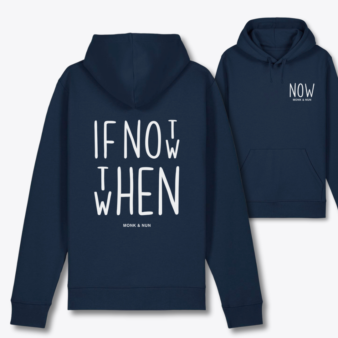 Bio Hoodie Unisex "IF NOT NOW THEN WHEN"