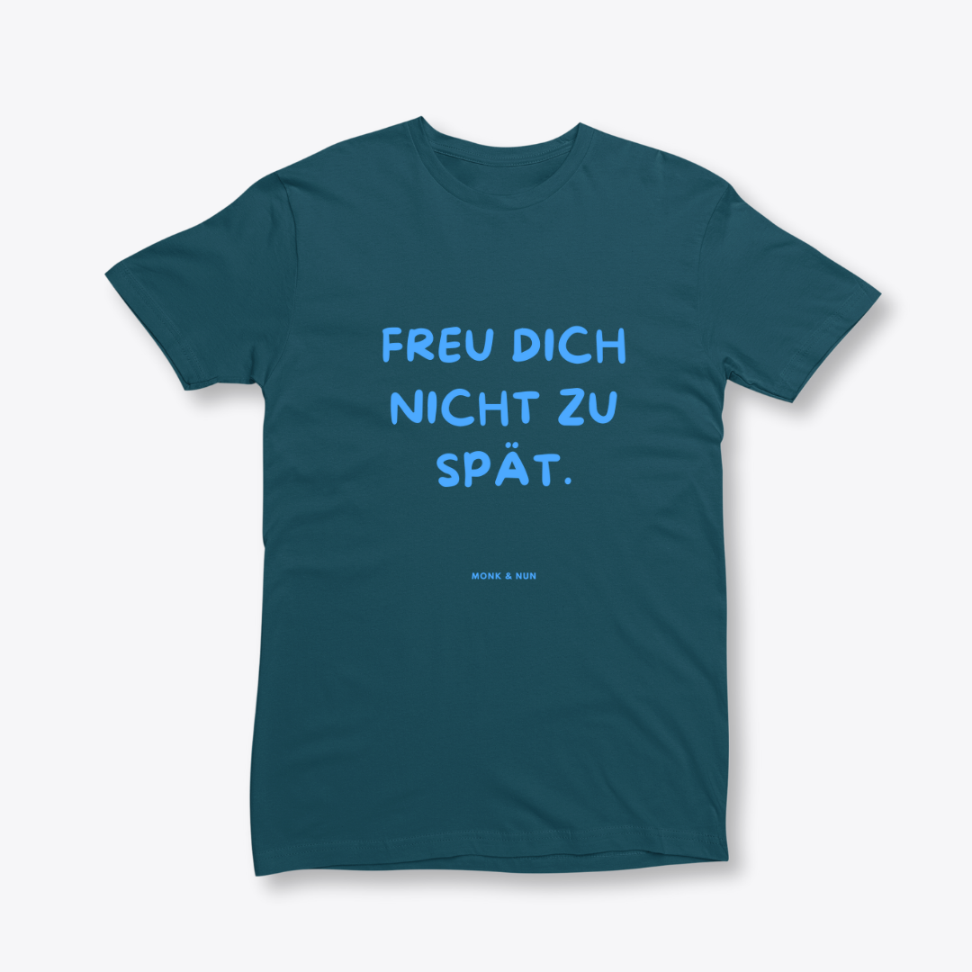 Damen T-Shirt slim fit stretchy "FREU DICH NICHT ZU SPÄT"