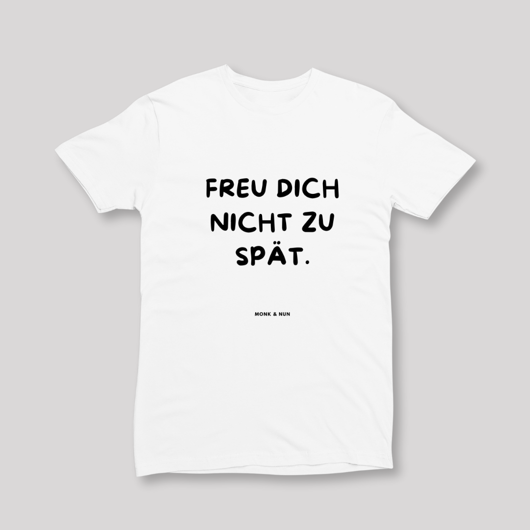 Damen T-Shirt slim fit stretchy "FREU DICH NICHT ZU SPÄT"