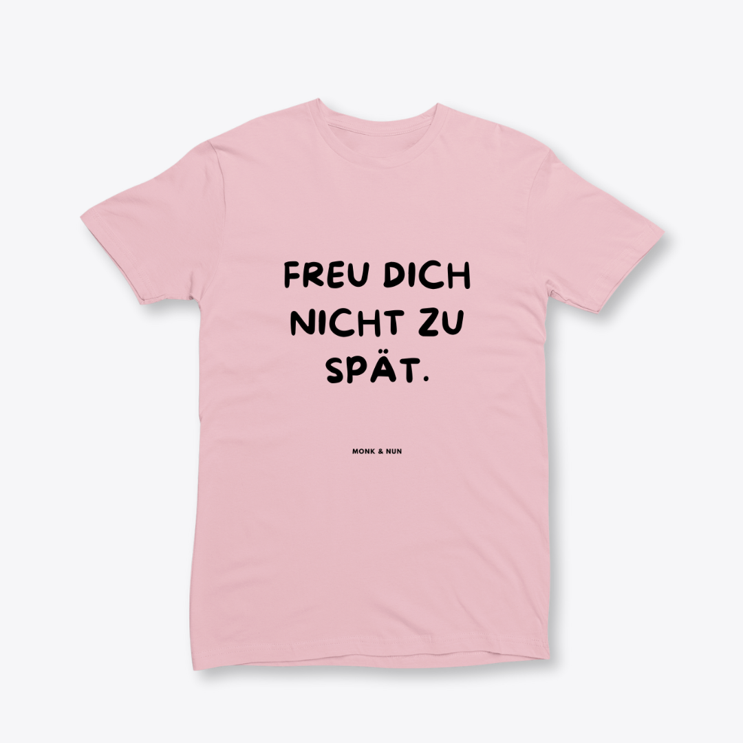Damen T-Shirt slim fit stretchy "FREU DICH NICHT ZU SPÄT"