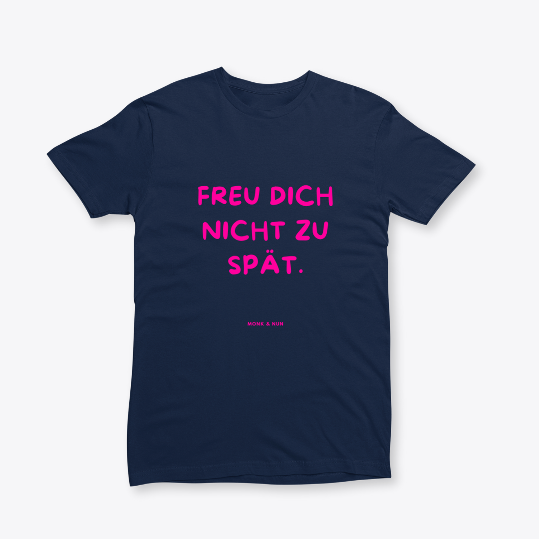 Damen T-Shirt slim fit stretchy "FREU DICH NICHT ZU SPÄT"