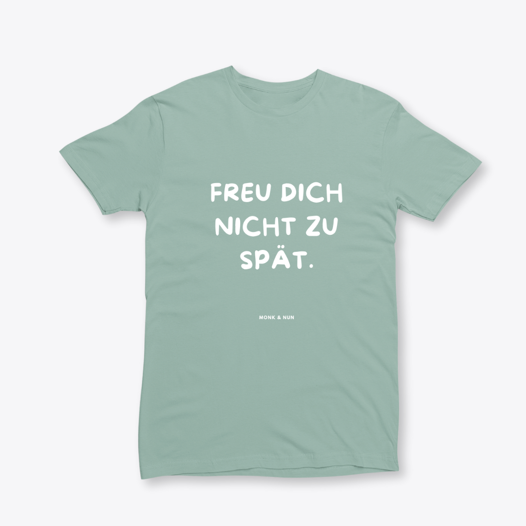 Damen T-Shirt slim fit stretchy "FREU DICH NICHT ZU SPÄT"