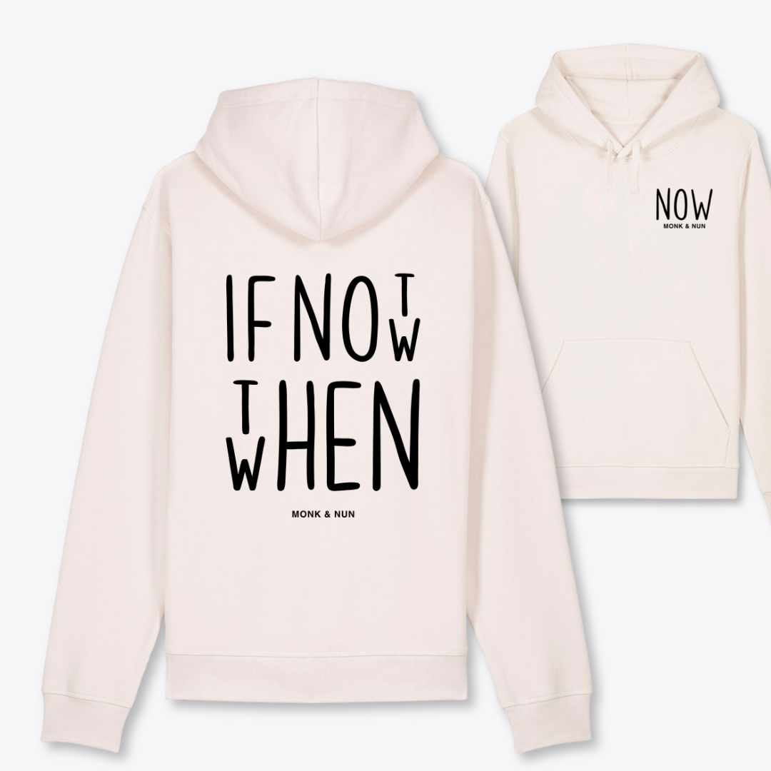 Bio Hoodie Unisex "IF NOT NOW THEN WHEN"