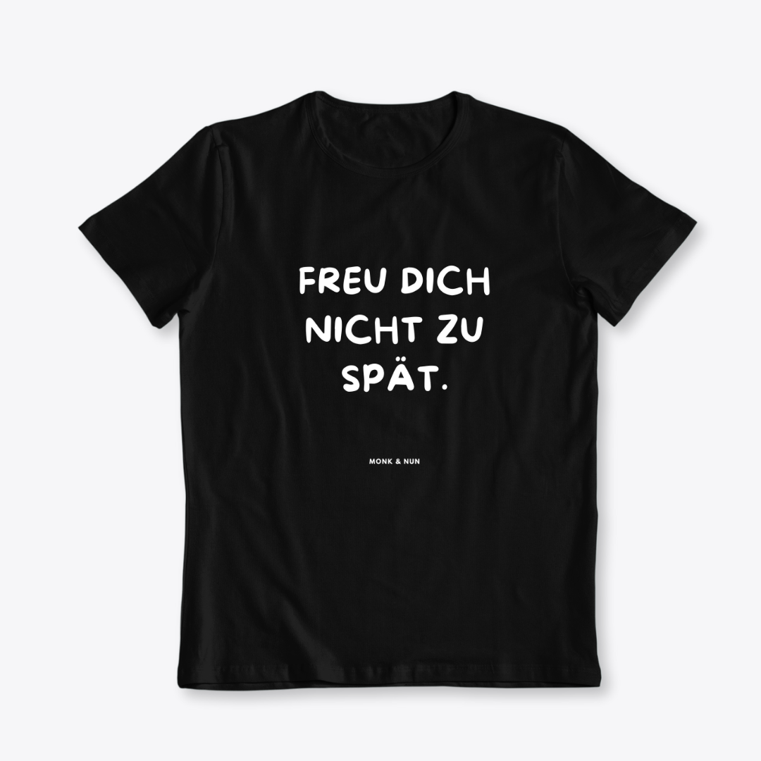Damen T-Shirt slim fit stretchy "FREU DICH NICHT ZU SPÄT"
