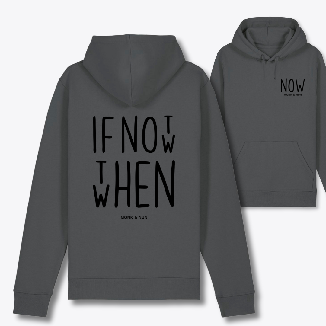 Bio Hoodie Unisex "IF NOT NOW THEN WHEN"