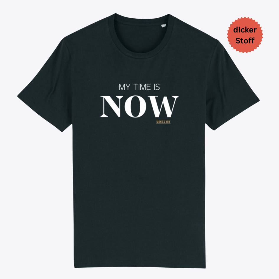 Unisex T-Shirt "MY TIME IS NOW" Bio-Baumwolle