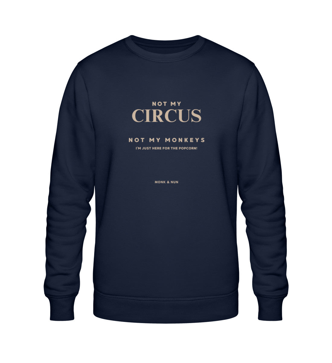 Bio Sweatshirt Unisex "NOT MY CIRCUS - NOT MY MONKEYS"