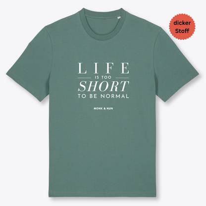 Unisex T-Shirt "LIFE IS TOO SHORT..." Bio-Baumwolle