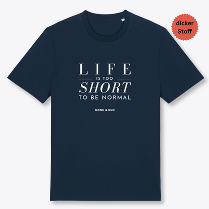 Unisex T-Shirt "LIFE IS TOO SHORT..." Bio-Baumwolle