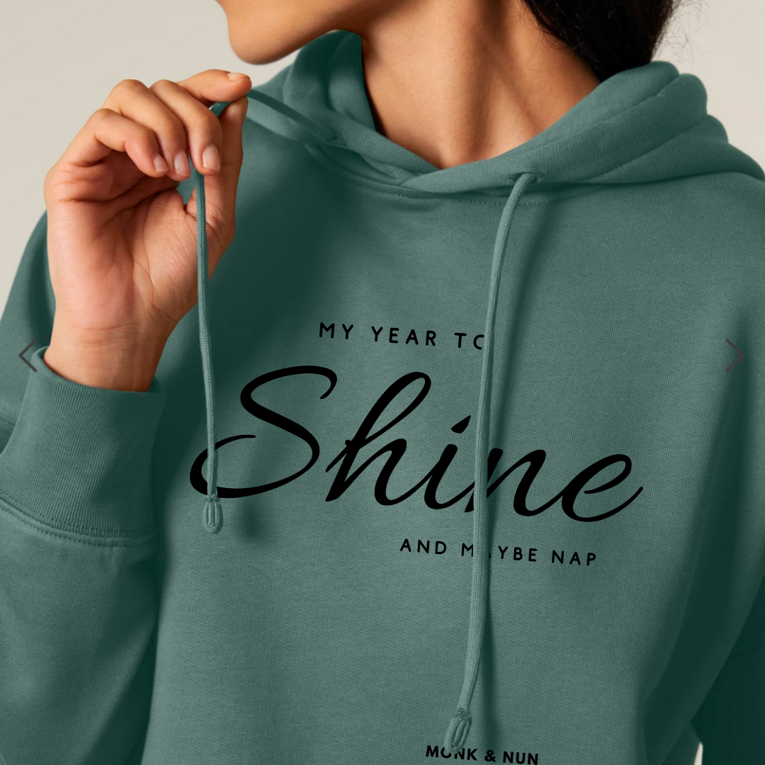 Boxcut Hoodie "MY YEAR TO SHINE AND MAYBE NAP"