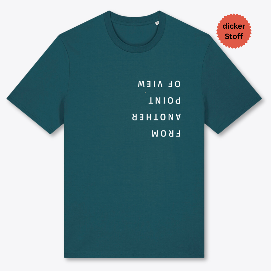 Unisex T-Shirt "FROM ANOTHER POINT OF VIEW" Bio-Baumwolle