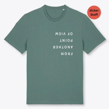 Unisex T-Shirt "FROM ANOTHER POINT OF VIEW" Bio-Baumwolle