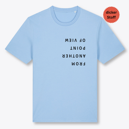 Unisex T-Shirt "FROM ANOTHER POINT OF VIEW" Bio-Baumwolle