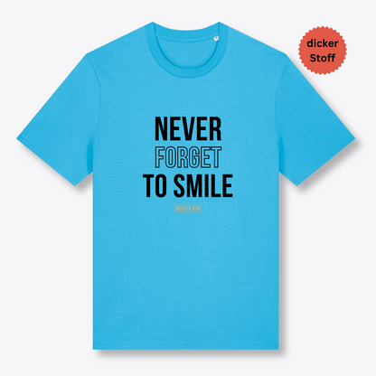 Unisex T-Shirt "NEVER FORGET TO SMILE" Bio-Baumwolle