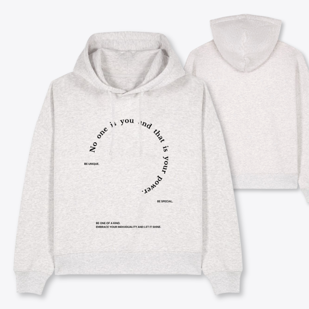Boxcut Hoodie "NO ONE IS YOU AND THAT IS YOUR POWER"