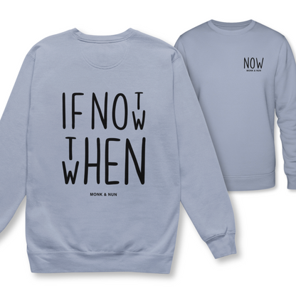 Bio Sweatshirt Unisex "IF NOT NOW..."