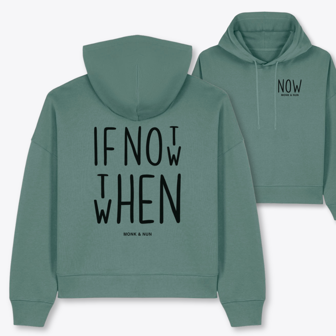 Boxcut Hoodie "IF NOT NOW THEN WHEN"