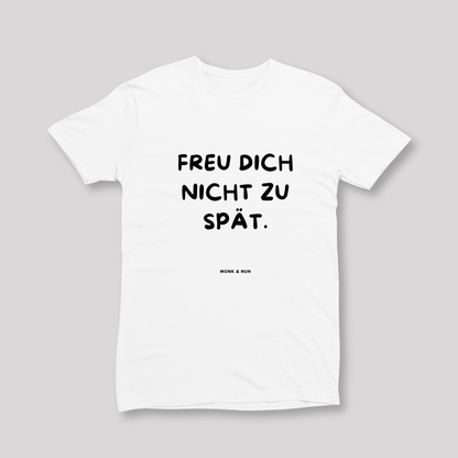 Damen T-Shirt slim fit stretchy "FREU DICH NICHT ZU SPÄT"