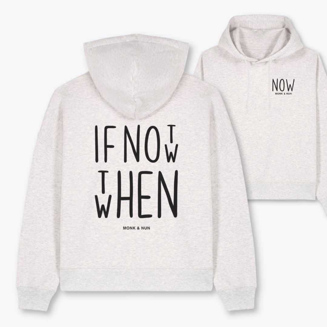 Boxcut Hoodie "IF NOT NOW THEN WHEN"