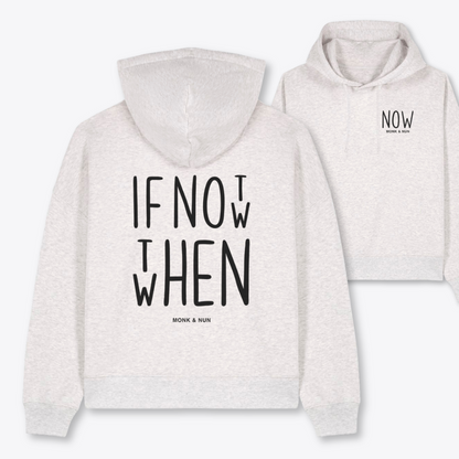 Boxcut Hoodie "IF NOT NOW THEN WHEN"