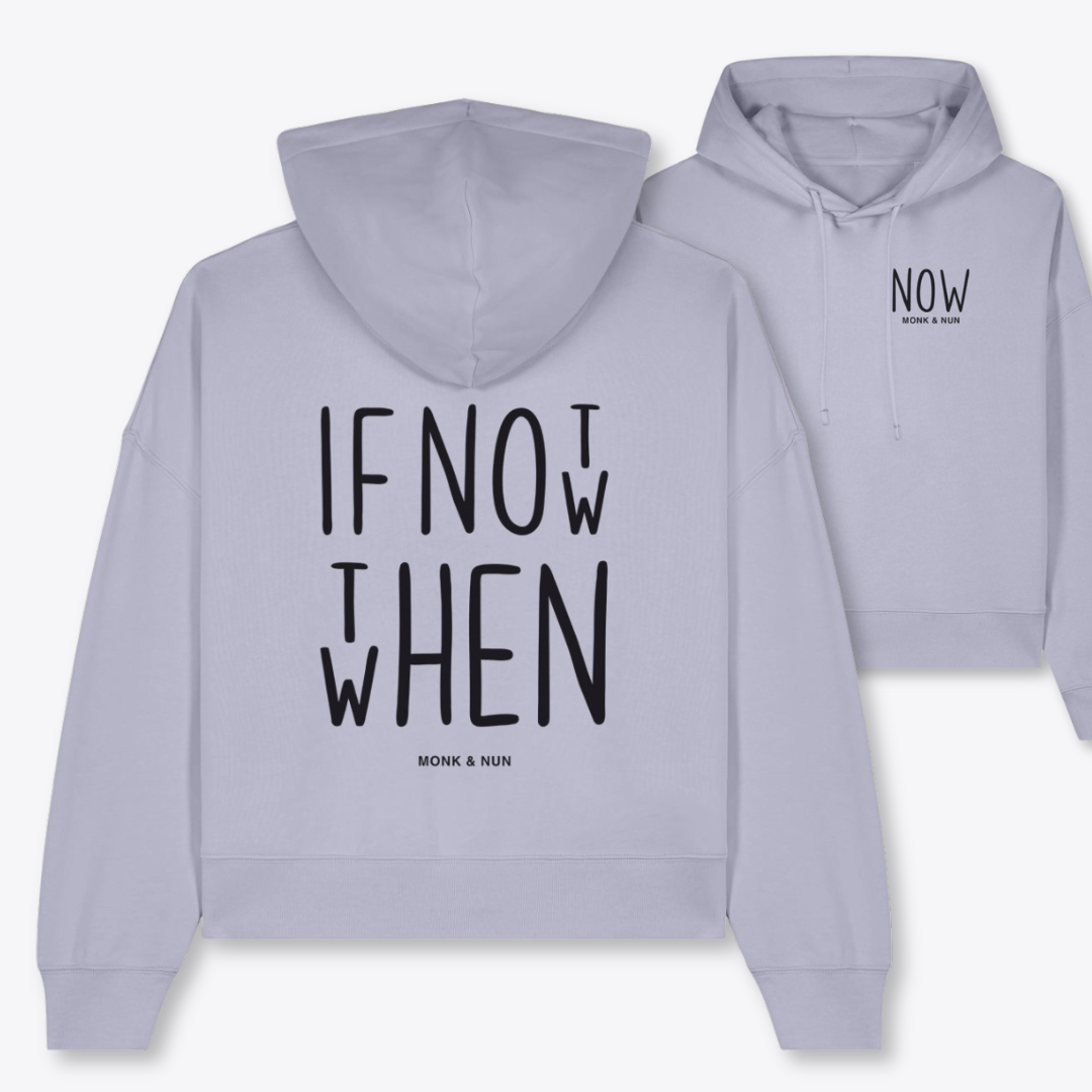 Boxcut Hoodie "IF NOT NOW THEN WHEN"