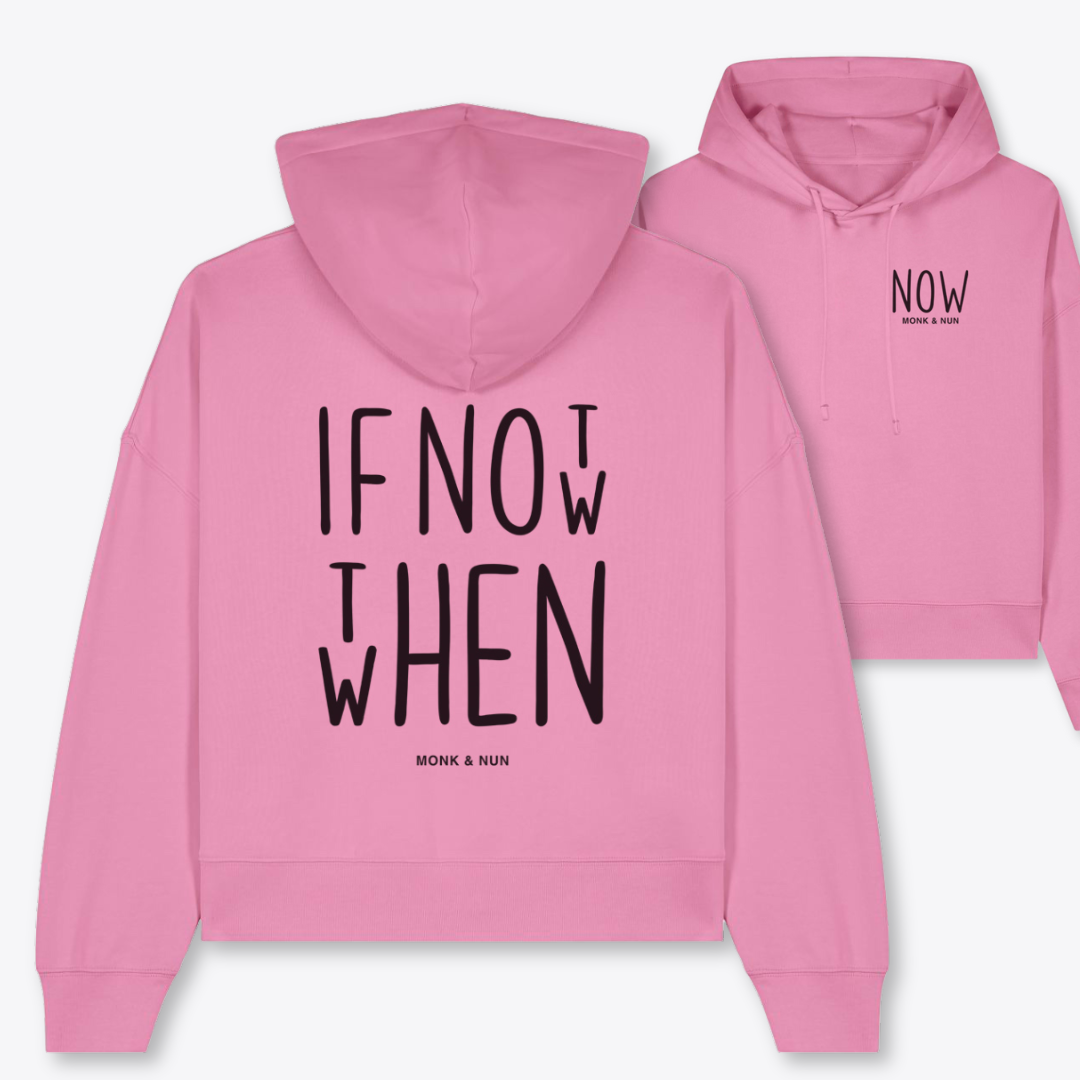 Boxcut Hoodie "IF NOT NOW THEN WHEN"