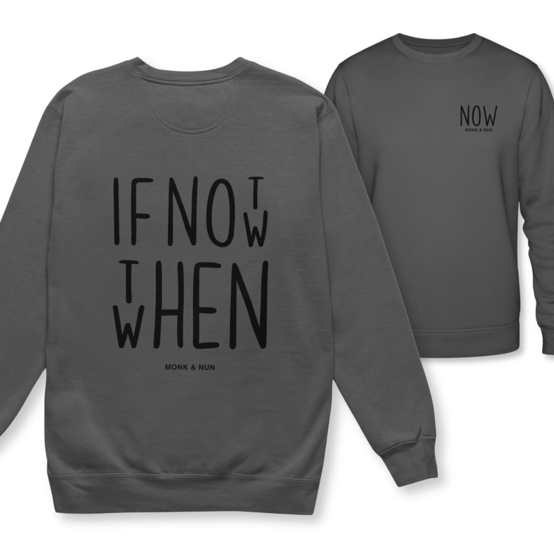 Bio Sweatshirt Unisex "IF NOT NOW..."