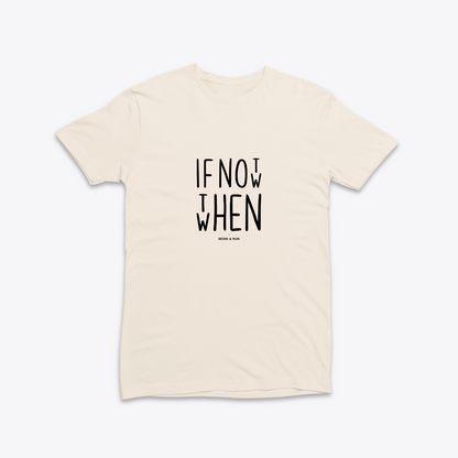 Damen T-Shirt slim fit stretchy "IF NOT NOW THEN WHEN"