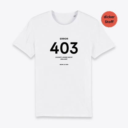 Unisex T-Shirt "ERROR 403" Bio-Baumwolle