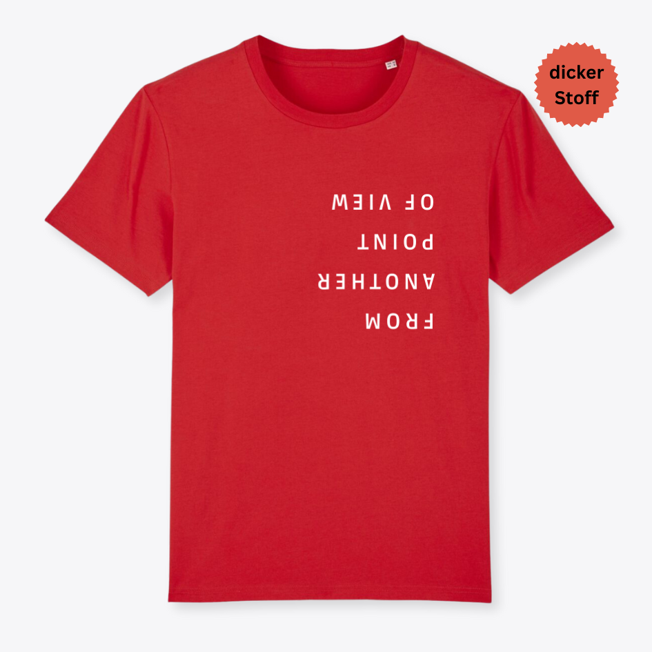 Unisex T-Shirt "FROM ANOTHER POINT OF VIEW" Bio-Baumwolle