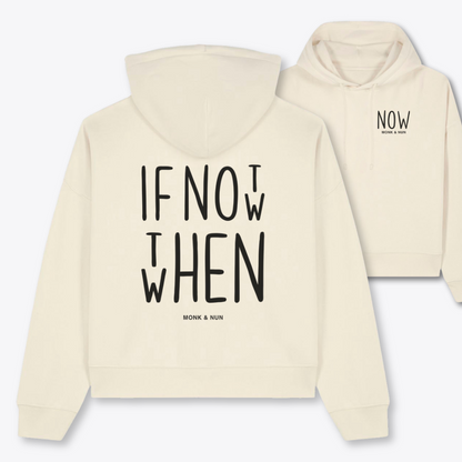 Boxcut Hoodie "IF NOT NOW THEN WHEN"