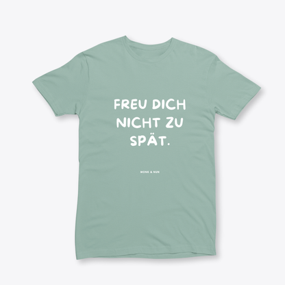 Damen T-Shirt slim fit stretchy "FREU DICH NICHT ZU SPÄT"