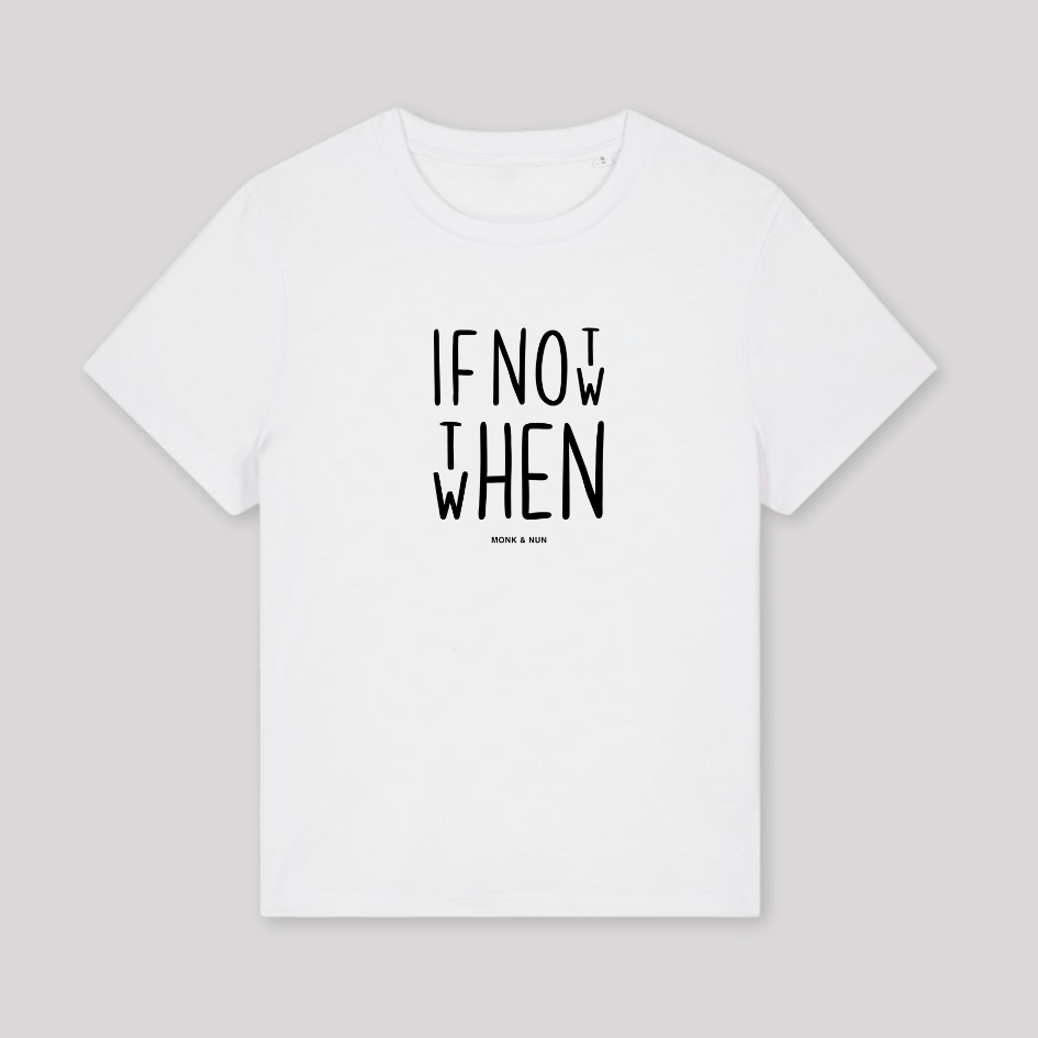 Damen T-Shirt fashion fit "IF NOT NOW THEN WHEN"