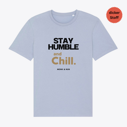 Unisex T-Shirt "STAY HUMBLE AND CHILL"