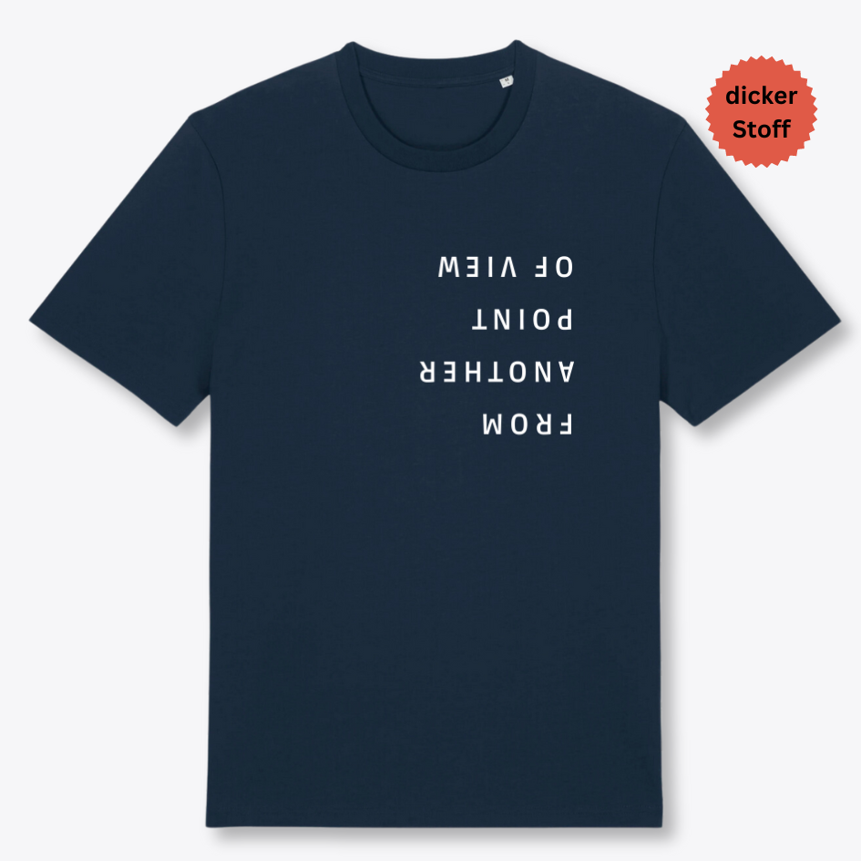 Unisex T-Shirt "FROM ANOTHER POINT OF VIEW" Bio-Baumwolle