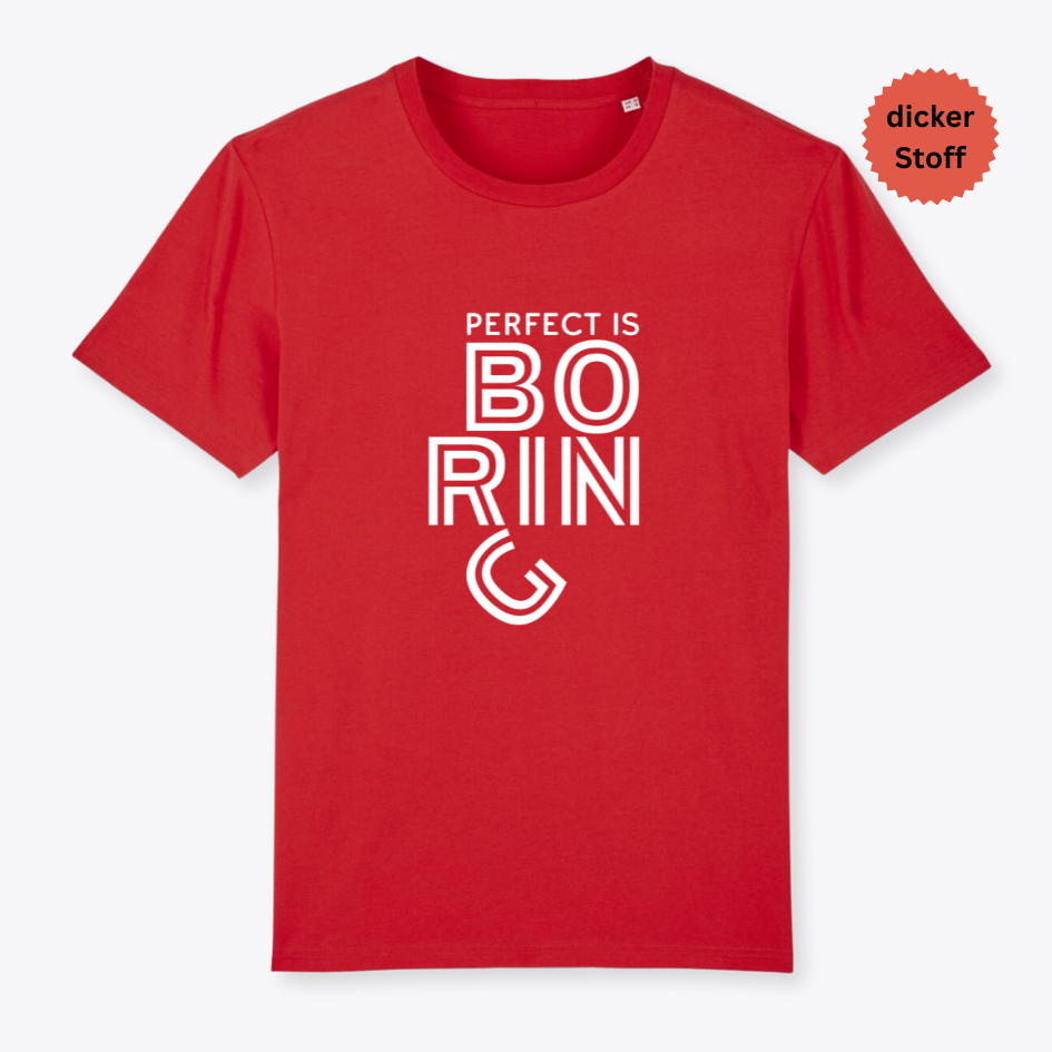 Unisex T-Shirt "PERFECT IS BORING" Bio-Baumwolle