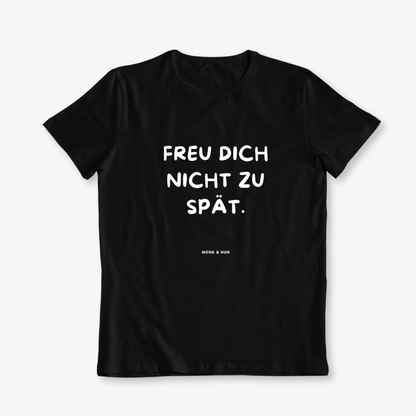 Damen T-Shirt slim fit stretchy "FREU DICH NICHT ZU SPÄT"