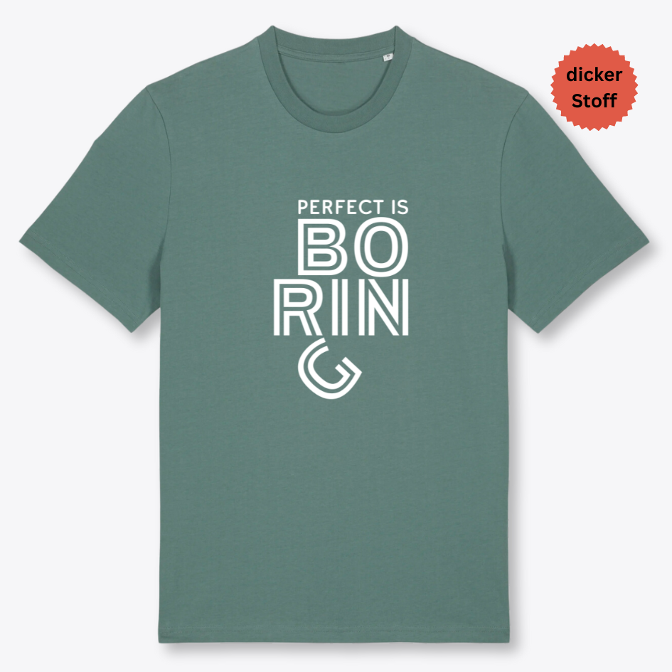Unisex T-Shirt "PERFECT IS BORING" Bio-Baumwolle