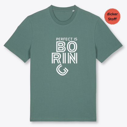 Unisex T-Shirt "PERFECT IS BORING" Bio-Baumwolle