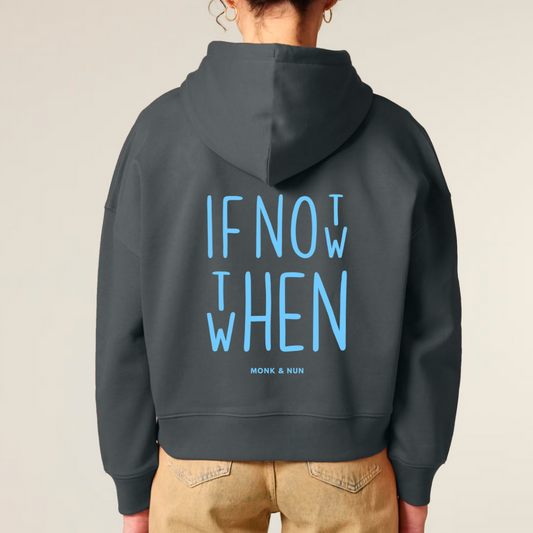 Boxcut Hoodie "IF NOT NOW THEN WHEN"