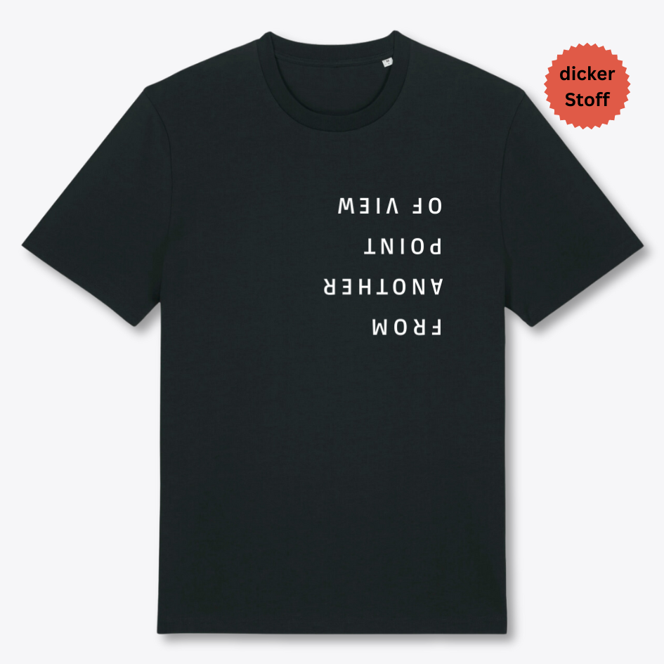 Unisex T-Shirt "FROM ANOTHER POINT OF VIEW" Bio-Baumwolle