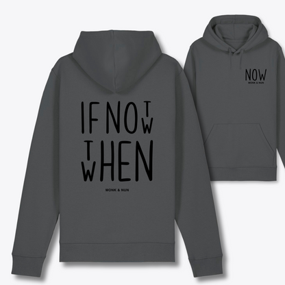 Bio Hoodie Unisex "IF NOT NOW THEN WHEN"