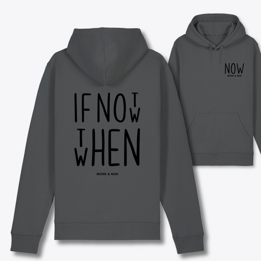 Bio Hoodie Unisex "IF NOT NOW THEN WHEN"
