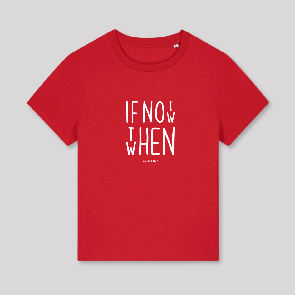 Damen T-Shirt fashion fit "IF NOT NOW THEN WHEN"