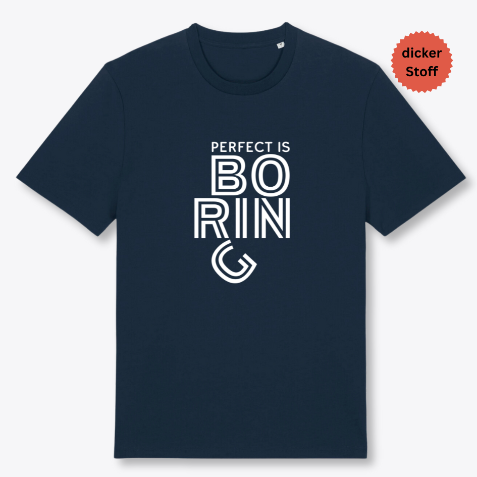 Unisex T-Shirt "PERFECT IS BORING" Bio-Baumwolle