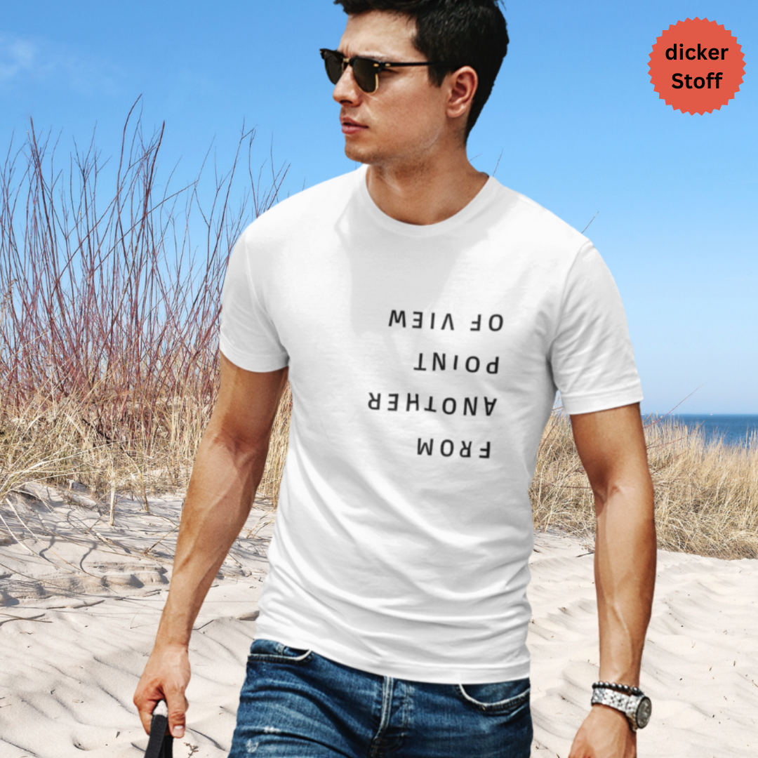 Unisex T-Shirt "FROM ANOTHER POINT OF VIEW" Bio-Baumwolle