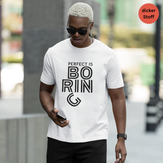 Unisex T-Shirt "PERFECT IS BORING" Bio-Baumwolle
