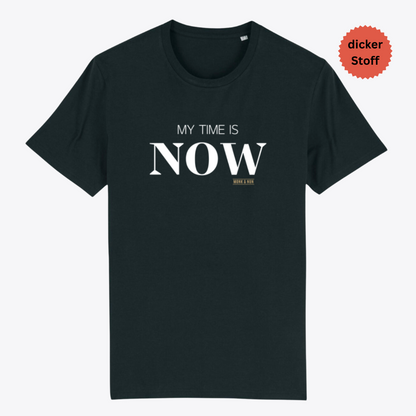 Unisex T-Shirt "MY TIME IS NOW" Bio-Baumwolle