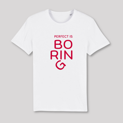 Unisex T-Shirt "PERFECT IS BORING" Bio-Baumwolle